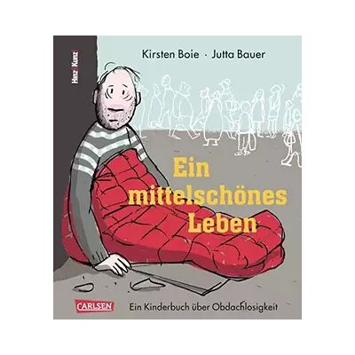 8 Ein mittelschönes Leben: Ein Kinderbuch über Obdachlosigkeit. In Zus.arb. m. dem Hamburger Straßenmagazin Hinz & Kunzt - Kirsten Boie - Publicité 8 Ein mittelschönes Leben: Ein Kinderbuch über Obdachlosigkeit. In Zus.arb. m. dem Hamburger Straßenmagazin Hinz & Kunzt - Kirsten Boie - Publicité
