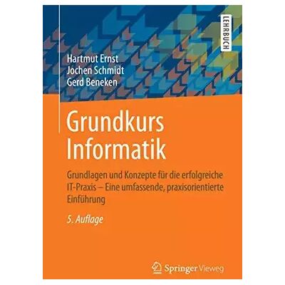 5., vollst. überarb. Aufl. 2015 Grundkurs Informatik: Grundlagen und Konzepte für die erfolgreiche IT-Praxis - Eine umfassende, praxisorientierte Einführung - Hartmut Ernst - Publicité 5., vollst. überarb. Aufl. 2015 Grundkurs Informatik: Grundlagen und Konzepte für die erfolgreiche IT-Praxis - Eine umfassende, praxisorientierte Einführung - Hartmut Ernst - Publicité