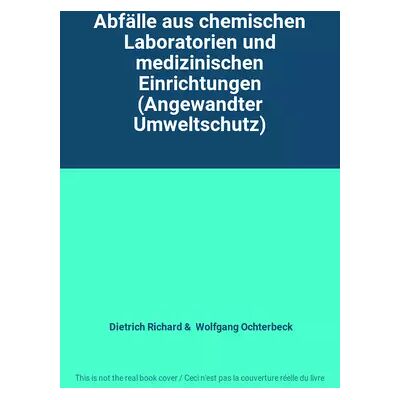 2., Abfälle aus chemischen Laboratorien und medizinischen Einrichtungen (Angewandter Umweltschutz) - Dietrich Richard, Wolfgang Ochterbeck - Publicité 2., Abfälle aus chemischen Laboratorien und medizinischen Einrichtungen (Angewandter Umweltschutz) - Dietrich Richard, Wolfgang Ochterbeck - Publicité