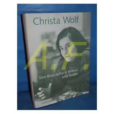 Christa Wolf: Eine Biographie in Bildern und Texten - Peter Böthig, Christa Wolf - Publicité Christa Wolf: Eine Biographie in Bildern und Texten - Peter Böthig, Christa Wolf - Publicité