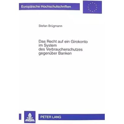 Neuausg. Das Recht auf ein Girokonto im System des Verbraucherschutzes gegenüber Banken: Dissertationsschrift (Europäische Hochschulschriften Recht / - Stefan Brügmann - Publicité Neuausg. Das Recht auf ein Girokonto im System des Verbraucherschutzes gegenüber Banken: Dissertationsschrift (Europäische Hochschulschriften Recht / - Stefan Brügmann - Publicité