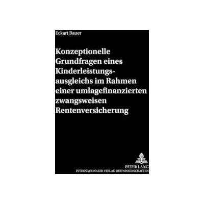 New Konzeptionelle Grundfragen eines Kinderleistungsausgleichs im Rahmen einer umlagefinanzierten zwangsweisen Rentenversicherung: Dissertations - Eckart Bauer - Publicité New Konzeptionelle Grundfragen eines Kinderleistungsausgleichs im Rahmen einer umlagefinanzierten zwangsweisen Rentenversicherung: Dissertations - Eckart Bauer - Publicité