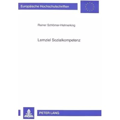 New Lernziel Sozialkompetenz: Ein Bildungskonzept für die Erstausbildung in den industriellen Metallberufen (Europäische Hochschulschriften / Eu - Rainer Schlömer-Helmerking - Publicité New Lernziel Sozialkompetenz: Ein Bildungskonzept für die Erstausbildung in den industriellen Metallberufen (Europäische Hochschulschriften / Eu - Rainer Schlömer-Helmerking - Publicité