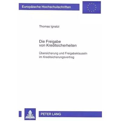 New Die Freigabe von Kreditsicherheiten. Übersicherung und Freigabeklauseln im Kreditsicherungsvertrag - Thomas Ignatzi - Publicité New Die Freigabe von Kreditsicherheiten. Übersicherung und Freigabeklauseln im Kreditsicherungsvertrag - Thomas Ignatzi - Publicité