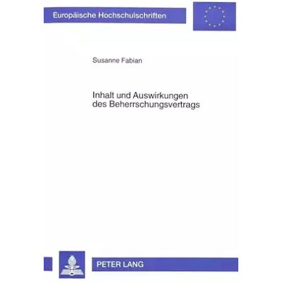 New Inhalt und Auswirkungen des Beherrschungsvertrags: Eine Untersuchung zur Gestaltung des Beherrschungsvertrags im Aktien-, GmbH- und ... / Se - Susanne Fabian - Publicité New Inhalt und Auswirkungen des Beherrschungsvertrags: Eine Untersuchung zur Gestaltung des Beherrschungsvertrags im Aktien-, GmbH- und ... / Se - Susanne Fabian - Publicité