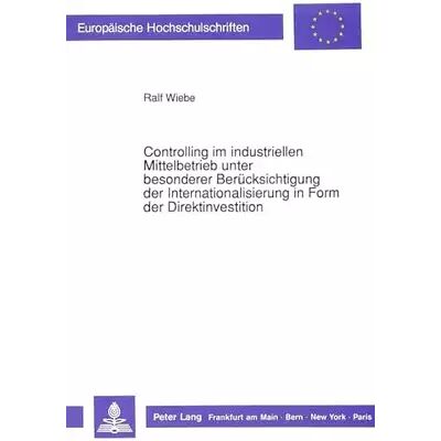 New Controlling im industriellen Mittelbetrieb unter besonderer Berücksichtigung der Internationalisierung in Form der Direktinvestition: ... / - Ralf Wiebe - Publicité New Controlling im industriellen Mittelbetrieb unter besonderer Berücksichtigung der Internationalisierung in Form der Direktinvestition: ... / - Ralf Wiebe - Publicité