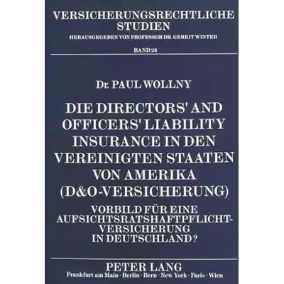 New Die Directors' and Officers' Liability Insurance in den Vereinigten Staaten von Amerika (D&O-Versicherung): Vorbild für eine ... (Versicheru - Paul Manfred Wollny, Universität Münster - Publicité New Die Directors' and Officers' Liability Insurance in den Vereinigten Staaten von Amerika (D&O-Versicherung): Vorbild für eine ... (Versicheru - Paul Manfred Wollny, Universität Münster - Publicité