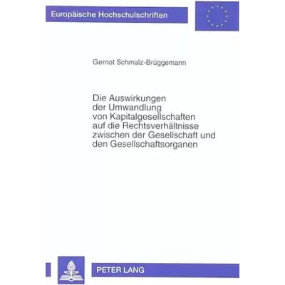New Die Auswirkungen der Umwandlung von Kapitalgesellschaften auf die Rechtsverhältnisse zwischen der Gesellschaft und den Gesellschaftsorganen: - Gernot Schmalz-Brüggemann, Universität Münster - Publicité New Die Auswirkungen der Umwandlung von Kapitalgesellschaften auf die Rechtsverhältnisse zwischen der Gesellschaft und den Gesellschaftsorganen: - Gernot Schmalz-Brüggemann, Universität Münster - Publicité