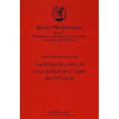 New Les Fêtes et les Arts à la Cour de Brabant à l'aube du XVe siècle (Kieler Werkstücke) (French Edition) - Anne Chevalier-de Gottal - Publicité New Les Fêtes et les Arts à la Cour de Brabant à l'aube du XVe siècle (Kieler Werkstücke) (French Edition) - Anne Chevalier-de Gottal - Publicité