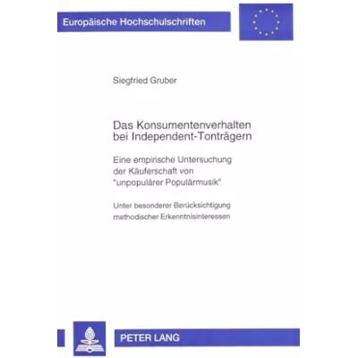 Neuausg. Das Konsumentenverhalten bei Independent-Tonträgern: Eine empirische Untersuchung der Käuferschaft von «unpopulärer Populärmusik»- Unter bes - Siegfried Gruber - Publicité Neuausg. Das Konsumentenverhalten bei Independent-Tonträgern: Eine empirische Untersuchung der Käuferschaft von «unpopulärer Populärmusik»- Unter bes - Siegfried Gruber - Publicité
