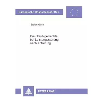 New Die Gläubigerrechte bei Leistungsstörung nach Abtretung: Dissertationsschrift (Europäische Hochschulschriften Recht: Reihe 2: Rechtswissensc - Stefan Golla - Publicité New Die Gläubigerrechte bei Leistungsstörung nach Abtretung: Dissertationsschrift (Europäische Hochschulschriften Recht: Reihe 2: Rechtswissensc - Stefan Golla - Publicité