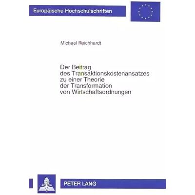 New Der Beitrag des Transaktionskostenansatzes zu einer Theorie der Transformation von Wirtschaftsordnungen: Eine theoretische Analyse mit empir - Michael Reichhardt - Publicité New Der Beitrag des Transaktionskostenansatzes zu einer Theorie der Transformation von Wirtschaftsordnungen: Eine theoretische Analyse mit empir - Michael Reichhardt - Publicité
