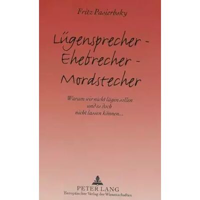New Lügensprecher - Ehebrecher - Mordstecher: Warum wir nicht lügen sollen und es doch nicht lassen können... - Fritz Pasierbsky - Publicité New Lügensprecher - Ehebrecher - Mordstecher: Warum wir nicht lügen sollen und es doch nicht lassen können... - Fritz Pasierbsky - Publicité