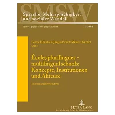 New Ecoles Plurilingues / Multilingual Schools: Konzepte, Institutionen Und Akteure: Internationale Perspektiven - Gabriele Budach, Jürgen Erfurt, Melanie Kunkel - Publicité New Ecoles Plurilingues / Multilingual Schools: Konzepte, Institutionen Und Akteure: Internationale Perspektiven - Gabriele Budach, Jürgen Erfurt, Melanie Kunkel - Publicité