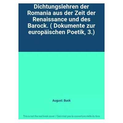 Dichtungslehren der Romania aus der Zeit der Renaissance und des Barock. ( Dokumente zur europäischen Poetik, 3.) - August: Buck - Publicité Dichtungslehren der Romania aus der Zeit der Renaissance und des Barock. ( Dokumente zur europäischen Poetik, 3.) - August: Buck - Publicité