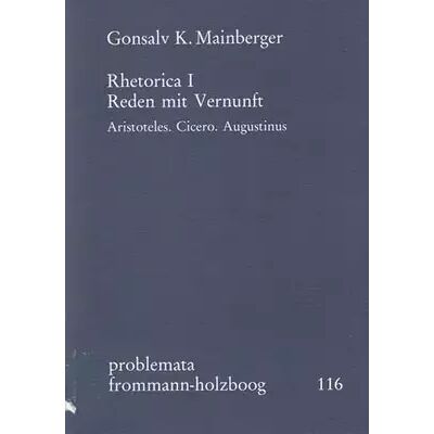 Rhetorica, Bd.1, Reden mit Vernunft: NEUAUFLAGE IN VORBEREITUNG - Gonsalv K. Mainberger - Publicité Rhetorica, Bd.1, Reden mit Vernunft: NEUAUFLAGE IN VORBEREITUNG - Gonsalv K. Mainberger - Publicité