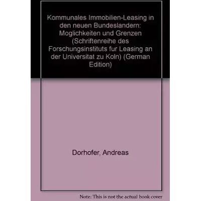Kommunales Immobilien - Leasing in den neuen Bundesländern. Möglichkeiten und Grenzen - Andreas Dörhöfer - Publicité Kommunales Immobilien - Leasing in den neuen Bundesländern. Möglichkeiten und Grenzen - Andreas Dörhöfer - Publicité