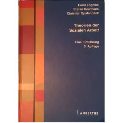 4., überar. & erw. Auflage Theorien der Sozialen Arbeit: Eine Einführung - Ernst Engelke, Stefan Borrmann, Christian Spatscheck - Publicité 4., überar. & erw. Auflage Theorien der Sozialen Arbeit: Eine Einführung - Ernst Engelke, Stefan Borrmann, Christian Spatscheck - Publicité