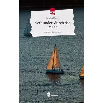 Verbunden durch das Meer. Life is a Story - story.one - Annika Niquet - Publicité Verbunden durch das Meer. Life is a Story - story.one - Annika Niquet - Publicité