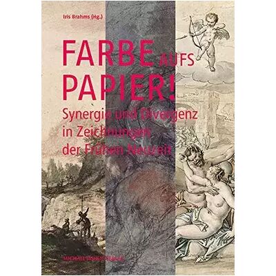 New Farbe aufs Papier! Synergie und Divergenz in Zeichnungen der Frühen Neuzeit - Iris Brahms - Publicité New Farbe aufs Papier! Synergie und Divergenz in Zeichnungen der Frühen Neuzeit - Iris Brahms - Publicité