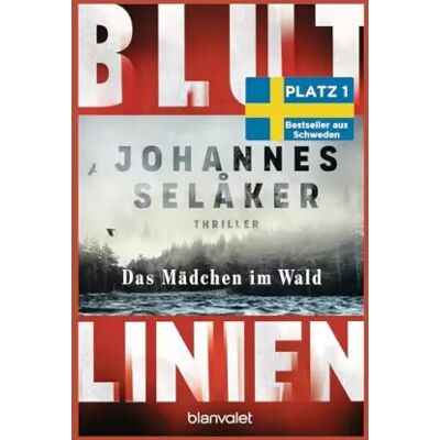 Deutsche Erstausgabe Blutlinien - Das Mädchen im Wald: Thriller - Atmosphärisch und hoch spannend – der Nr.-1-Bestseller aus Schweden! (Die Blutlinien-Reihe, Ban - Johannes Selåker - Publicité Deutsche Erstausgabe Blutlinien - Das Mädchen im Wald: Thriller - Atmosphärisch und hoch spannend – der Nr.-1-Bestseller aus Schweden! (Die Blutlinien-Reihe, Ban - Johannes Selåker - Publicité