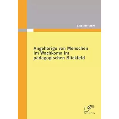 1., Angehörige von Menschen im Wachkoma im pädagogischen Blickfeld - Birgit Bertolini - Publicité 1., Angehörige von Menschen im Wachkoma im pädagogischen Blickfeld - Birgit Bertolini - Publicité
