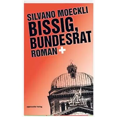 New Bissig, Bundesrat: Roman - Silvano Möckli - Publicité New Bissig, Bundesrat: Roman - Silvano Möckli - Publicité