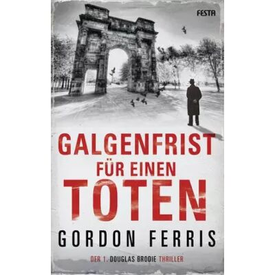 Galgenfrist für einen Toten: Der 1. DOUGLAS BRODIE Thriller (Festa CRIME) - Gordon Ferris - Publicité Galgenfrist für einen Toten: Der 1. DOUGLAS BRODIE Thriller (Festa CRIME) - Gordon Ferris - Publicité