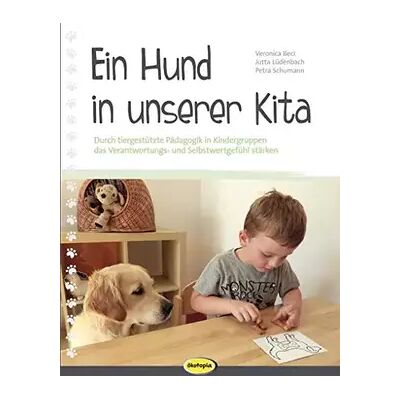 BoD Ein Hund in unserer Kita: Durch tiergestützte Pädagogik in Kindergruppen das Verantwortungs- und Selbstwertgefühl stärken - Veronika Beci, Jutta Lüdenbach, Petra Schumann - Publicité BoD Ein Hund in unserer Kita: Durch tiergestützte Pädagogik in Kindergruppen das Verantwortungs- und Selbstwertgefühl stärken - Veronika Beci, Jutta Lüdenbach, Petra Schumann - Publicité