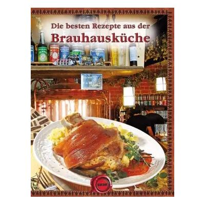 New Die besten Rezepte aus der Brauhausküche - - - Publicité New Die besten Rezepte aus der Brauhausküche - - - Publicité