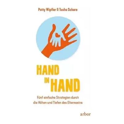New Hand in Hand: Fünf einfache Strategien durch die Höhen und Tiefen des Elternseins - Patty Wipfler, Tosha Schore - Publicité New Hand in Hand: Fünf einfache Strategien durch die Höhen und Tiefen des Elternseins - Patty Wipfler, Tosha Schore - Publicité