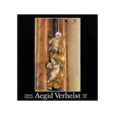 New Aegid Verhelst 1696-1749: Ein flämischer Bildhauer in Süddeutschland - Dagmar Dietrich - Publicité New Aegid Verhelst 1696-1749: Ein flämischer Bildhauer in Süddeutschland - Dagmar Dietrich - Publicité