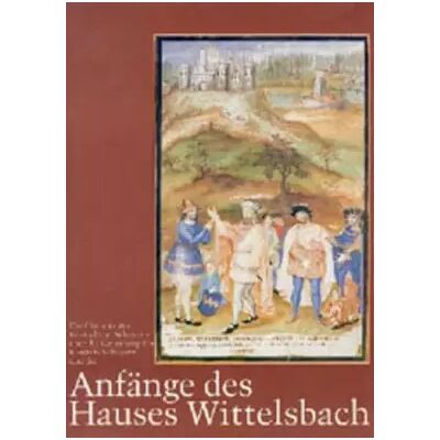 New Anfänge des Hauses Wittelsbach: Die Chronik des Konrad von Scheyern über die Gründung des Klosters Scheyern - unknown author - Publicité New Anfänge des Hauses Wittelsbach: Die Chronik des Konrad von Scheyern über die Gründung des Klosters Scheyern - unknown author - Publicité