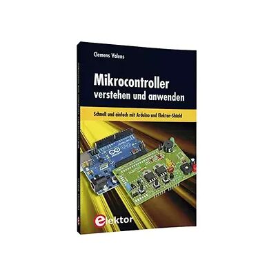 New Mikrocontroller verstehen und anwenden: Schnell und einfach mit Arduino und Elektor-Shield - Clemens Valens - Publicité New Mikrocontroller verstehen und anwenden: Schnell und einfach mit Arduino und Elektor-Shield - Clemens Valens - Publicité