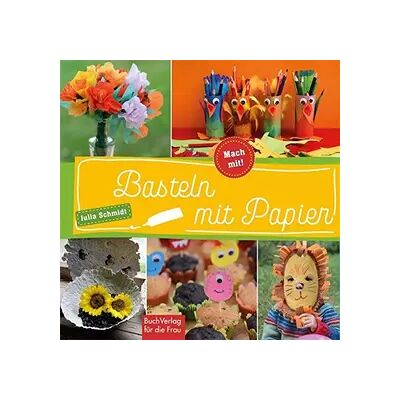 1. Auflage 2019 Basteln mit Papier (Mach mit!) - Julia Schmidt - Publicité 1. Auflage 2019 Basteln mit Papier (Mach mit!) - Julia Schmidt - Publicité