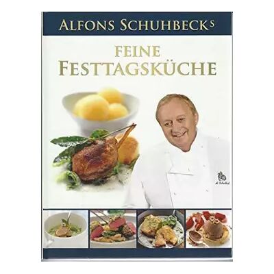 Alfons Schubecks feine Festtagsküche - Alfons Schuhbeck - Publicité Alfons Schubecks feine Festtagsküche - Alfons Schuhbeck - Publicité
