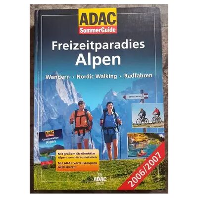 ADAC SommerGuide Alpen 2006/2007 Freizeitparadies Alpen - unknown author - Publicité ADAC SommerGuide Alpen 2006/2007 Freizeitparadies Alpen - unknown author - Publicité