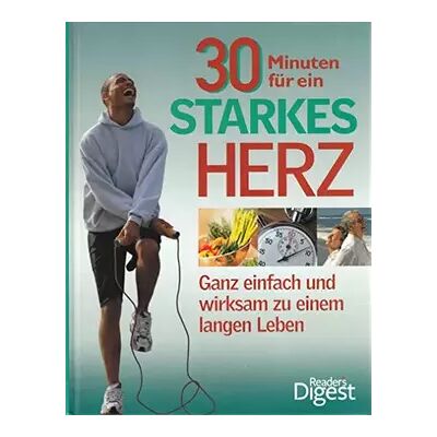 New 30 Minuten für ein starkes Herz: Ganz einfach und wirksam zu einem langen Leben - Noname - Publicité New 30 Minuten für ein starkes Herz: Ganz einfach und wirksam zu einem langen Leben - Noname - Publicité