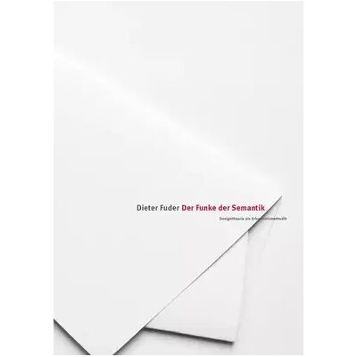 New Dieter Fuder - Der Funke der Semantik: Designtheorie als Erkenntnismethodik - Irmgard Sonnen - Publicité New Dieter Fuder - Der Funke der Semantik: Designtheorie als Erkenntnismethodik - Irmgard Sonnen - Publicité