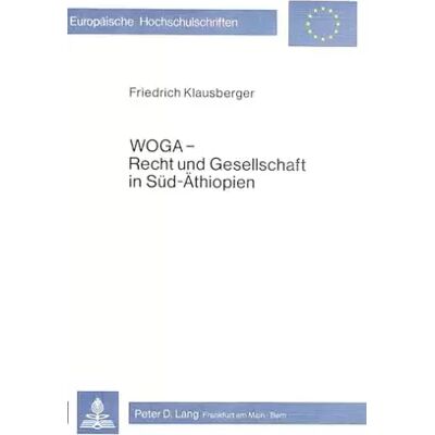 New Woga - Recht und Gesellschaft in Süd-Äthiopien (Europäische Hochschulschriften / European University Studies / Publications Universitaires . - Friedrich Klausberger - Publicité New Woga - Recht und Gesellschaft in Süd-Äthiopien (Europäische Hochschulschriften / European University Studies / Publications Universitaires . - Friedrich Klausberger - Publicité