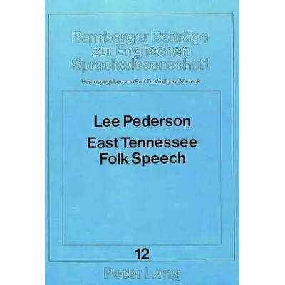 New East Tennessee Folk Speech: A Synopsis (Bamberger Beiträge zur Englischen Sprachwissenschaft / Bamberg Studies in English Linguistics) - Lee Pederson - Publicité New East Tennessee Folk Speech: A Synopsis (Bamberger Beiträge zur Englischen Sprachwissenschaft / Bamberg Studies in English Linguistics) - Lee Pederson - Publicité