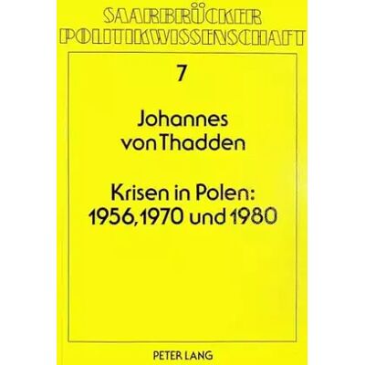 New Krisen in Polen: 1956, 1970 und 1980: Eine vergleichende Analyse ihrer Ursachen und Folgen mit Hilfe der ökonomischen Theorie der Politik (S - Publicité New Krisen in Polen: 1956, 1970 und 1980: Eine vergleichende Analyse ihrer Ursachen und Folgen mit Hilfe der ökonomischen Theorie der Politik (S - Publicité