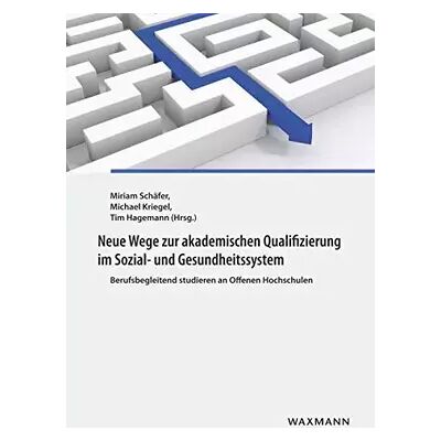New Neue Wege zur akademischen Qualifizierung im Sozial- und Gesundheitssystem: Berufsbegleitend studieren an Offenen Hochschulen - Publicité New Neue Wege zur akademischen Qualifizierung im Sozial- und Gesundheitssystem: Berufsbegleitend studieren an Offenen Hochschulen - Publicité