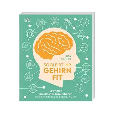 So bleibt Ihr Gehirn fit: Mit vielen praktischen Inspirationen für einen aktiven und gesunden Geist - Rita Carter - Publicité So bleibt Ihr Gehirn fit: Mit vielen praktischen Inspirationen für einen aktiven und gesunden Geist - Rita Carter - Publicité