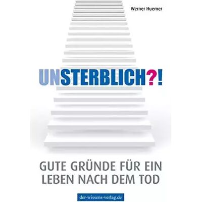 New Unsterblich?!: Gute Gründe für ein Leben nach dem Tod - Werner Huemer - Publicité New Unsterblich?!: Gute Gründe für ein Leben nach dem Tod - Werner Huemer - Publicité