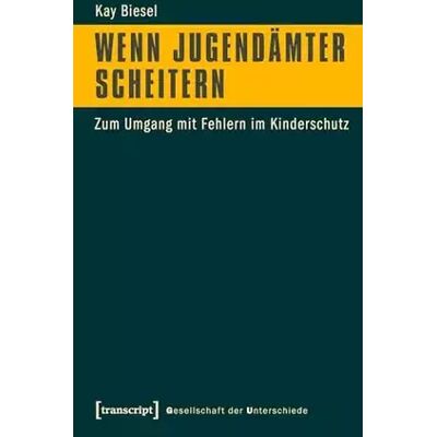 1 Wenn Jugendämter scheitern: Zum Umgang mit Fehlern im Kinderschutz (Gesellschaft der Unterschiede) - Kay Biesel - Publicité 1 Wenn Jugendämter scheitern: Zum Umgang mit Fehlern im Kinderschutz (Gesellschaft der Unterschiede) - Kay Biesel - Publicité