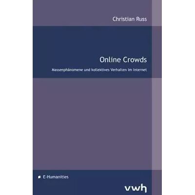 1 Online Crowds: Massenphänomene und kollektives Verhalten im Internet - Christian Russ - Publicité 1 Online Crowds: Massenphänomene und kollektives Verhalten im Internet - Christian Russ - Publicité