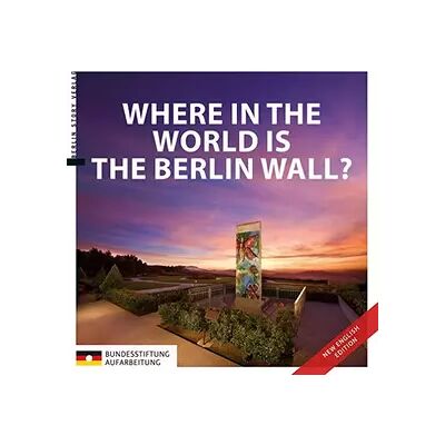 New Where in the World is the Berlin Wall?: Hrsg.: Stiftung Aufarbeitung - Publicité New Where in the World is the Berlin Wall?: Hrsg.: Stiftung Aufarbeitung - Publicité