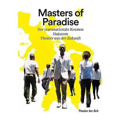 New Masters of Paradise: Der transnationale Kosmos Hajusom – Theater aus der Zukunft (Außer den Reihen) - unknown author - Publicité New Masters of Paradise: Der transnationale Kosmos Hajusom – Theater aus der Zukunft (Außer den Reihen) - unknown author - Publicité