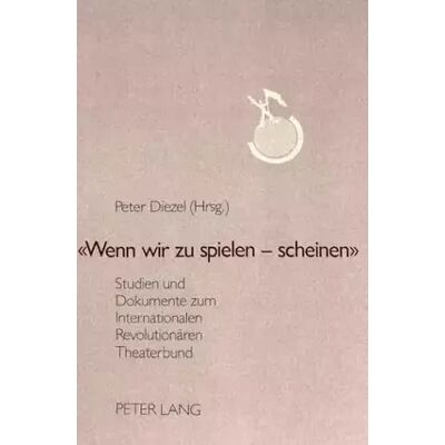 New «Wenn wir zu spielen - scheinen»: Studien und Dokumente zum Internationalen Revolutionären Theaterbund - Publicité New «Wenn wir zu spielen - scheinen»: Studien und Dokumente zum Internationalen Revolutionären Theaterbund - Publicité
